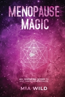 Menopause Magic: An inspiring story to and through menopause 1922461911 Book Cover