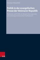 Politik in Der Evangelischen Presse Der Weimarer Republik: Positionen Und Profile Am Beispiel Uberregionaler Und Schleswig-Holsteinischer Publikatione 352550215X Book Cover