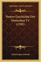 Neuere Geschichte Der Deutschen V1 (1785) 1166321754 Book Cover