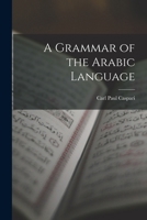 A Grammar of the Arabic Language 101561714X Book Cover