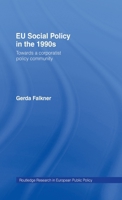 EU Social Policy in the 1990s: From Pluralism to Corporation (European Public Policy) 0415157773 Book Cover