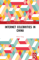 Internet Celebrities in China (Routledge Studies in Media and Cultural Industries) 1041139764 Book Cover