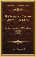 The Twentieth Century Story of the Christ 1021996556 Book Cover