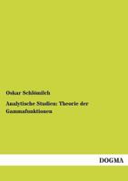 Analytische Studien: Theorie Der Gammafunktionen 3846024120 Book Cover