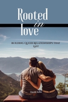 Rooted in Love: Building Queer Relationships That Last B0FJ23YX8F Book Cover