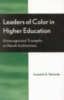 Leaders of Color in Higher Education: Unrecognized Triumphs in Harsh Institutions 0759105421 Book Cover