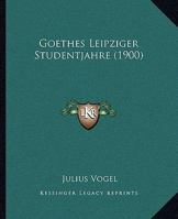 Goethes Leipziger Studentjahre (1900) 1166021270 Book Cover