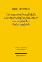 Der Wettbewerbsrechtliche Gewinnabschopfungsanspruch Im Europaischen Rechtsvergleich 3161491807 Book Cover