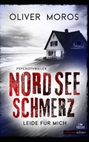 Nordsee Schmerz: Leide für mich: Küstenthriller (Kripo Berlin / Edel & Stein Ermitteln) B0BRZ69QTL Book Cover