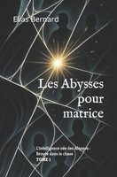 Les Abysses pour matrice: L'intelligence née des Abysses : Broyée dans le chaos (French Edition) B0GDLYM8YB Book Cover