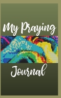 My Praying Journal 1698831706 Book Cover