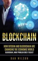 Blockchain : How Bitcoin and Blockchain Are Changing the Economic World. Blockchain, What Problem Does It Solve? 1727547497 Book Cover