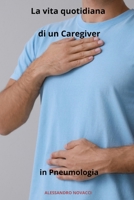 La vita quotidiana di un Caregiver in Pneumologia (Italian Edition) B0CTJ1HHLH Book Cover