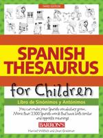 Spanish Thesaurus for Children: Libro de Sinonimos y Antonimos (Thesaurus) 0764124374 Book Cover