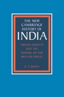 Indian Society and the Making of the British Empire (The New Cambridge History of India) 0521386500 Book Cover