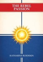 The Rebel Passion 1667665278 Book Cover