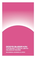 God's Queer Kin: The Secret Lives of LGBTQ+ Religious Figures 1778903630 Book Cover