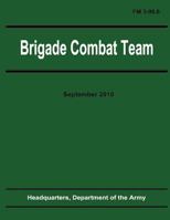 Brigade Combat Team: The Official U.S. Army Field Manual FM 3 90.6 (14 September 2010) 1480265993 Book Cover