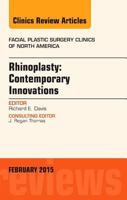 Rhinoplasty: Contemporary Innovations, an Issue of Facial Plastic Surgery Clinics of North America 0323354386 Book Cover