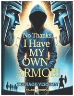 No Thanks, I Have My Own Armor: Teenage Version B0FDX8KJZM Book Cover
