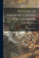 Outline Of Drawing Lessons For Grammar Grade 1014632854 Book Cover