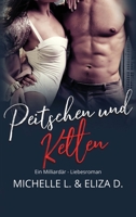 Peitschen Und Ketten: Ein Milliardär Liebesroman 1958151173 Book Cover