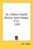 Dr. Tilden's Health Review And Critique V14: 1939 1163197238 Book Cover