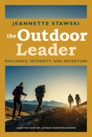 Outdoor Leader: Resilience, Integrity, and Adventure 1680515888 Book Cover
