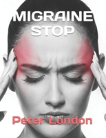 Migraine Stop: 102 Effective Remedies For A Headache, Your Breakthrough Guide to Fewer Headaches, Better Health B09CHGX3HN Book Cover