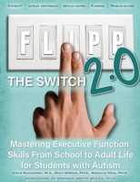 FLIPP The Switch 2.0: Mastering Executive Function Skills from School to Adult Life for Students with Autism 1942197632 Book Cover