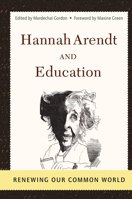 Hannah Arendt and Education: Renewing Our Common World 0367316064 Book Cover