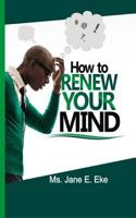 How to Renew your Mind 1508460329 Book Cover