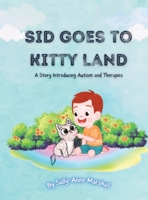 Sid Goes to Kitty Land: A Story Introducing Autism and Therapies 0645591238 Book Cover