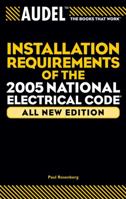 Audel Installation Requirements of the 2005 National Electrical Code 0764578995 Book Cover
