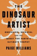 The Dinosaur Artist 0316382531 Book Cover