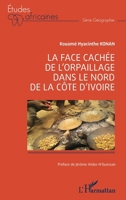 La face cachée de l’orpaillage dans le nord de la Côte d’Ivoire 2140279913 Book Cover