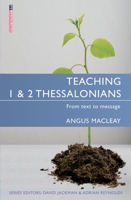 Teaching 1 & 2 Thessalonians: From Text to Message 1781913250 Book Cover