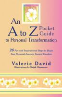 An A to Z Pocket Guide to Personal Transformation: 26 Fun and Inspirational Steps to Begin Your Personal Journey Toward Freedom 145257118X Book Cover