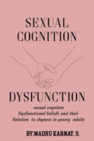 Sexual cognition dysfunctional beliefs and their relation to shyness in young adults 2737086671 Book Cover