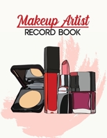 Makeup Artist Record Book: Makeup Artist Record Book Workbook to Practice & Record Customer Data Accessory Workbook for Practice & Glamour for Young & ... Organizer & Planner ,8.5"x11" ,110 pages 1674347219 Book Cover