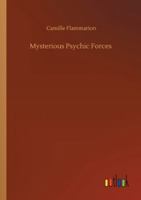 Mysterious Psychic Forces 1512015792 Book Cover