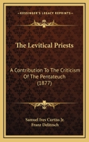 The Levitical Priests; a Contribution to the Criticism of the Pentateuch 1018974431 Book Cover