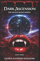 Dark Ascension: The Blood Bond Series - A Black Vampires' Tale B093RKFV2Z Book Cover