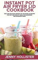 Instant Pot Ace Blender Cookbook: Delicious, Quick Everyday Appetizing Recipes for Healthy Lifestyle, Amazing Feel, and Weight Loss 1801727228 Book Cover