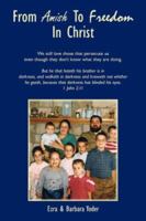 From Amish To Freedom In Christ 1425976522 Book Cover