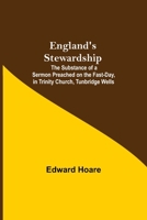 England'S Stewardship; The Substance Of A Sermon Preached On The Fast-Day, In Trinity Church, Tunbridge Wells 935475497X Book Cover