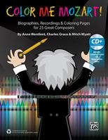 Color Me Mozart!: Biographies, Recordings, and Coloring Pages for 25 Great Composers, Book & Enhanced CD 1470626357 Book Cover