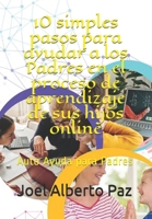 10 simples pasos para ayudar a los Padres en el proceso de aprendizaje de sus hijos online: Auto Ayuda para Padres B08QBYKKQ3 Book Cover