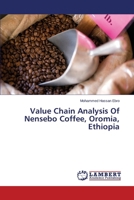 Value Chain Analysis of Nensebo Coffee, Oromia, Ethiopia 365910406X Book Cover