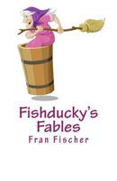 Fishducky's Fables 1482581434 Book Cover